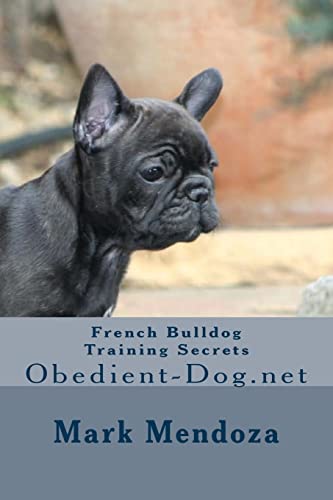 Stock image for French Bulldog Training Secrets: Obedient-Dog.net for sale by MusicMagpie