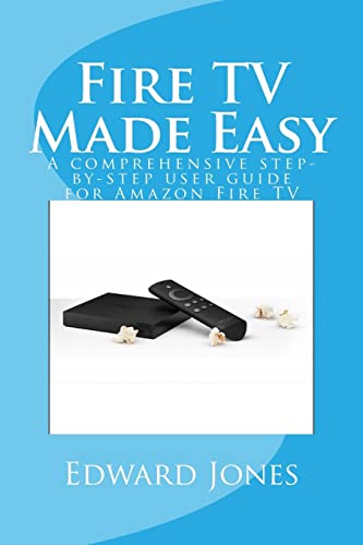 9781505694307: Fire TV Made Easy: A comprehensive step-by-step user guide for Amazon Fire TV