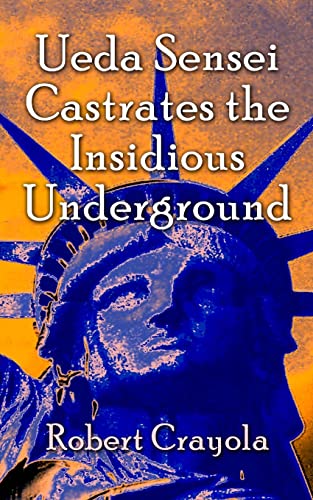 9781505695601: Ueda Sensei Castrates the Insidious Underground: Volume 3 (The Ueda Sensei Chronicles)