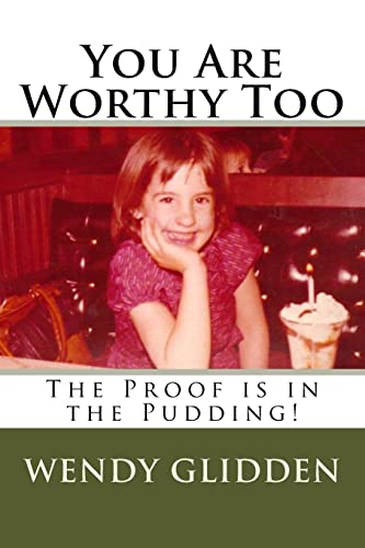 Stock image for You Are Worthy Too: The Proof is in the Pudding! for sale by SecondSale