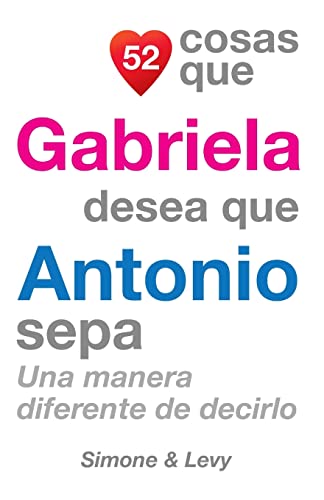 9781505699159: 52 Cosas Que Gabriela Desea Que Antonio Sepa: Una Manera Diferente de Decirlo (Spanish Edition)