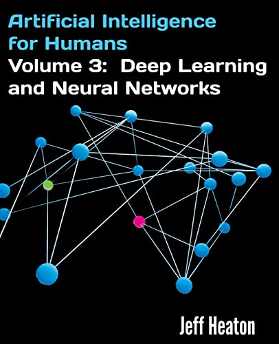 Beispielbild fr Artificial Intelligence for Humans, Volume 3: Deep Learning and Neural Networks zum Verkauf von Better World Books