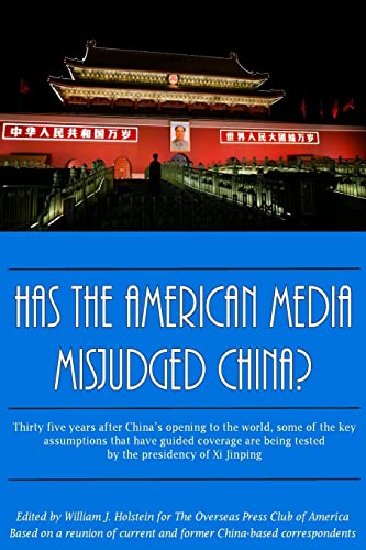 Beispielbild fr Has The American Media Misjudged China?: Thirty five years after China's opening to the world, some of the key assumptions that have guided coverage are being tested by the presidency of Xi Jinping zum Verkauf von Wonder Book
