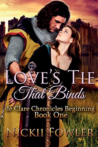 9781505720808: Love's Tie That Binds: De Clare Chronicles Beginning: Volume 1