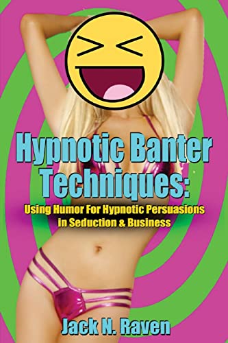 Imagen de archivo de Hypnotic Banter Techniques: Using Humor For Hypnotic Persuasions in Seduction & Business a la venta por THE SAINT BOOKSTORE