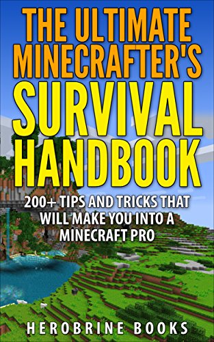 9781505732283: The Ultimate Minecrafter's Survival Handbook: Over 200 Awesome Minecraft Secrets, Tips, Tricks and Hints That Will Help You Be A Minecraft Pro (An Unofficial Minecraft Guide)