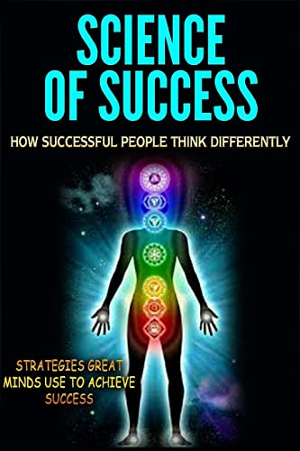 Imagen de archivo de Science of Success: How Successful People Think Differently - Strategies Great Minds Use to Achieve Success a la venta por THE SAINT BOOKSTORE