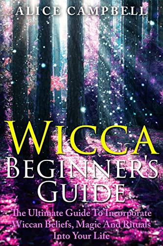 Beispielbild fr Wicca Beginner's Guide: The Ultimate Guide To Incorporate Wiccan Beliefs, Magic And Rituals Into Your Life zum Verkauf von AwesomeBooks