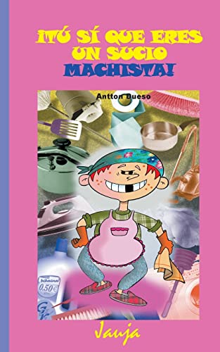 9781505779479: T si que eres un sucio machista! (jauja) (Spanish Edition)