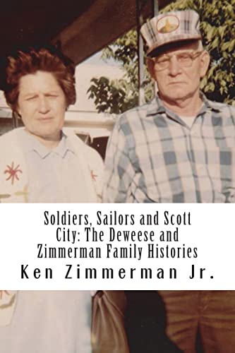 Imagen de archivo de Soldiers, Sailors and Scott City: The Deweese and Zimmerman Family Histories [Soft Cover ] a la venta por booksXpress