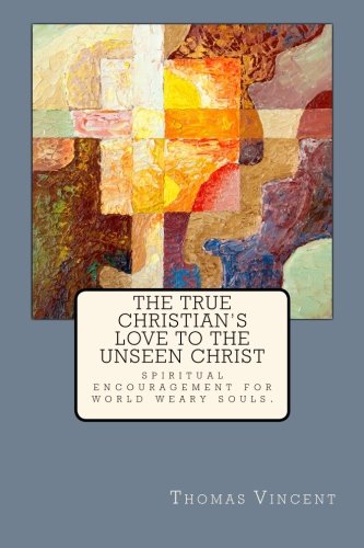 Beispielbild fr The True Christian's Love to the Unseen Christ zum Verkauf von Better World Books