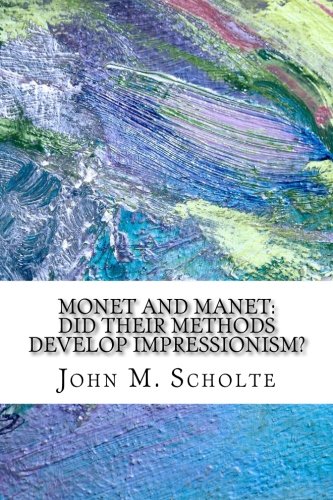 Stock image for Monet and Manet: Did Their Methods Develop Impressionism? for sale by Foggy Mountain Books