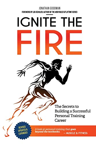 Beispielbild fr Ignite the Fire: The Secrets to Building a Successful Personal Training Career (Revised, Updated, and Expanded) zum Verkauf von Indiana Book Company