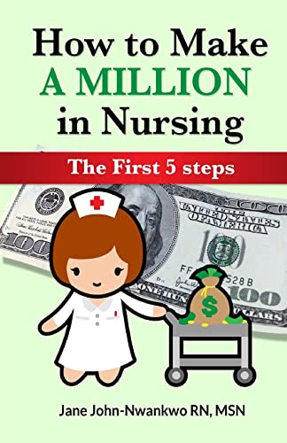 9781505788334: How to Make a Million in Nursing: The First 5 Steps