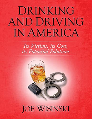 Imagen de archivo de Drinking and Driving in America: Its victims, its cost, its potential solutions a la venta por THE SAINT BOOKSTORE