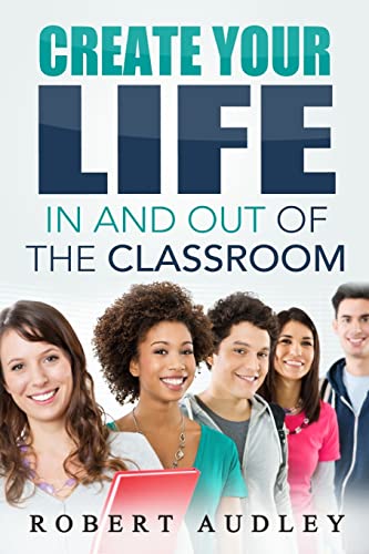 9781505809350: Create Your LIFE In and Out Of the Classroom