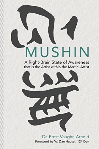 9781505810653: Mushin: A Right-Brain State of Awareness that is the Artist within the Martial Artist