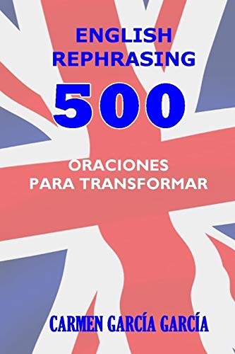 English Rephrasing: 500 Oraciones En Ingl s Para Transformar (Paperback) - Carmen García García