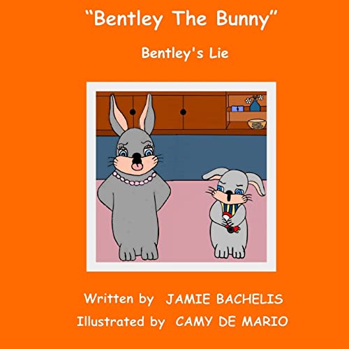 Stock image for Bentley The Bunny: Bentley's Lie for sale by THE SAINT BOOKSTORE