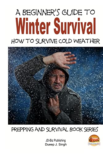 Imagen de archivo de A Beginners Guide to Winter Survival - How to Survive Cold Weather a la venta por Best and Fastest Books