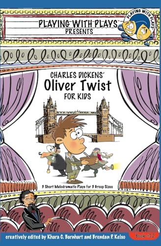 Stock image for Charles Dickens' Oliver Twist for Kids: 3 Short Melodramatic Plays for 3 Group Sizes (Playing With Plays) for sale by HPB-Diamond