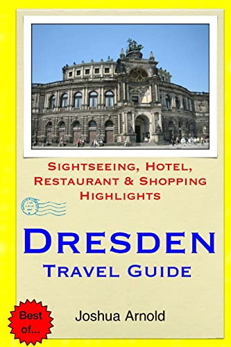 Beispielbild fr Dresden Travel Guide: Sightseeing, Hotel, Restaurant & Shopping Highlights zum Verkauf von THE SAINT BOOKSTORE