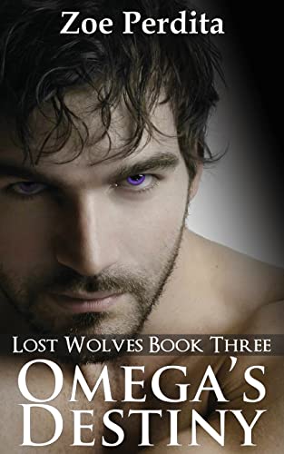 9781505821987: Omega's Destiny (Lost Wolves Book Three): Volume 3