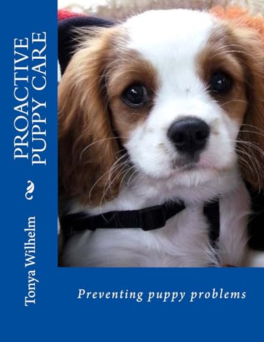 9781505822298: Proactive Puppy Care: Preventing Puppy Problems