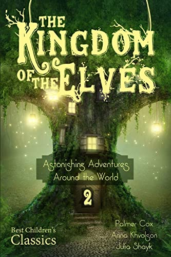 9781505826906: The Kingdom of the Elves: Astonishing Adventures Around the World: Volume 2 (From China to India)