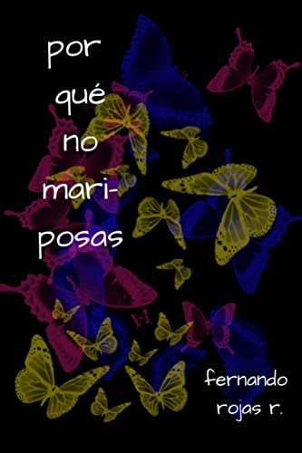 Beispielbild fr por qu no mariposas: por qu no mariposas: breve muestra de poesa desde 1996 (Spanish Edition) zum Verkauf von Lucky's Textbooks