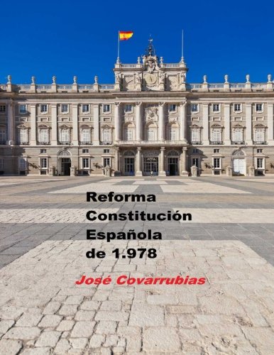 Beispielbild fr Reforma CONSTITUCION ESPANOLA de 1.978: Lo que los ciudadanos quieren, y a los polticos aterra zum Verkauf von Revaluation Books