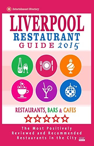 Beispielbild fr Liverpool Restaurant Guide 2015: Best Rated Restaurants in Liverpool, United Kingdom - 500 Restaurants, Bars and Cafs recommended for Visitors, (Guide 2015). zum Verkauf von Buchpark