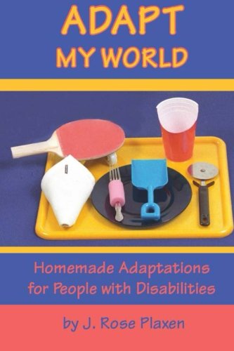 Imagen de archivo de Adapt My World:: Homemade Adaptations for People with Disabilities a la venta por Revaluation Books
