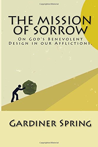 9781505845457: The Mission of Sorrow: On God's Benevolent Design in our Afflictions.