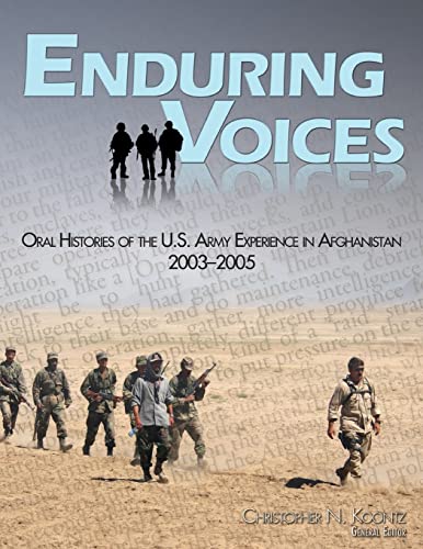Enduring Voices: Oral Histories of the U.S. Army Experience in Afghanistan, 2003-2005 - Center of Military History United States