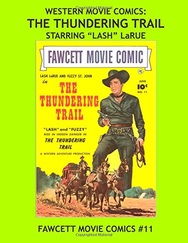 Imagen de archivo de Western Movie Comics: The Thundering Trail: Starring "Lash" LaRue a la venta por St Vincent de Paul of Lane County