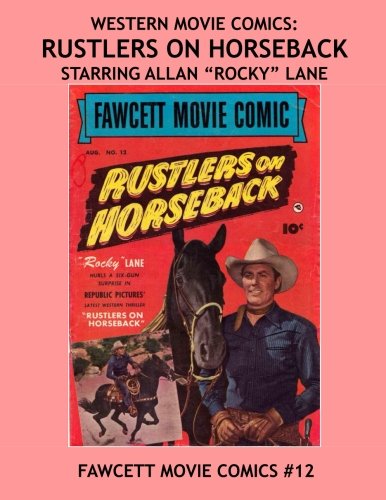 Imagen de archivo de Western Movie Comics: Rustlers On Horseback: Starring Allan "Rocky" Lane a la venta por Revaluation Books