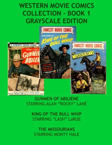 Imagen de archivo de Western Movie Comics Collection - Book 1 Grayscale Edition: Gunmen Of Abilene - King Of The Bull Whip - The MIssourians a la venta por Revaluation Books