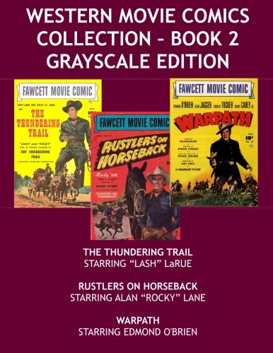 Imagen de archivo de Western Movie Comics Collection - Book 2 Grayscale Edition: The Thundering Trail - Rustlers On Horseback - Warpath a la venta por Revaluation Books