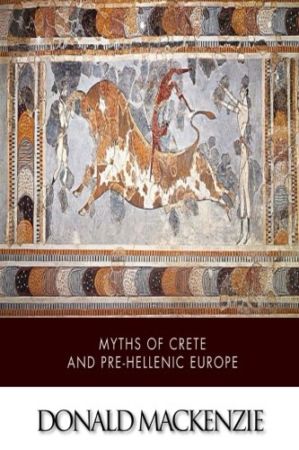 9781505869194: Myths of Crete and Pre-Hellenic Europe