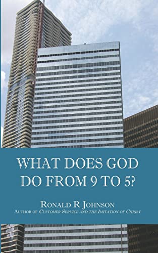 Stock image for What Does God Do from 9 to 5? for sale by Better World Books