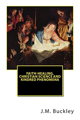 Beispielbild fr Faith-Healing, Christian Science and Kindred Phenomena zum Verkauf von THE SAINT BOOKSTORE