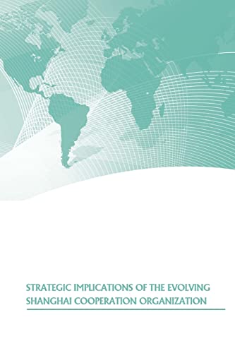 9781505875041: Strategic Implications of the Evolving Shanghai Cooperation Organization