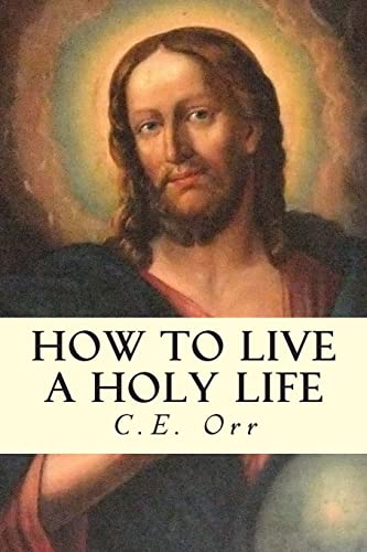 How to Live a Holy Life (Paperback) - Charles Ebert Orr