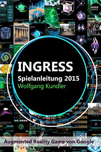 Imagen de archivo de Ingress Spielanleitung 2015 (Color-Edition): Augmented Reality Game von Google a la venta por THE SAINT BOOKSTORE