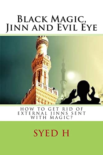 9781505888157: Black Magic, Jinn and Evil Eye: How to get rid of external Jinns sent with black magic?