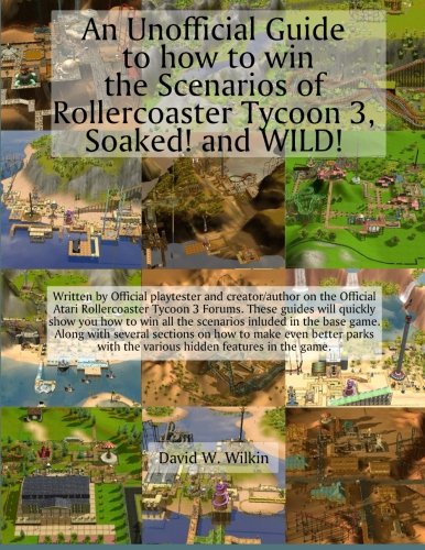 9781505892505: An Unofficial Guide to how to win the Scenarios of Rollercoaster Tycoon 3, Soaked! and WILD!