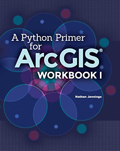 Stock image for A Python Primer for ArcGIS: Workbook I for sale by Irish Booksellers