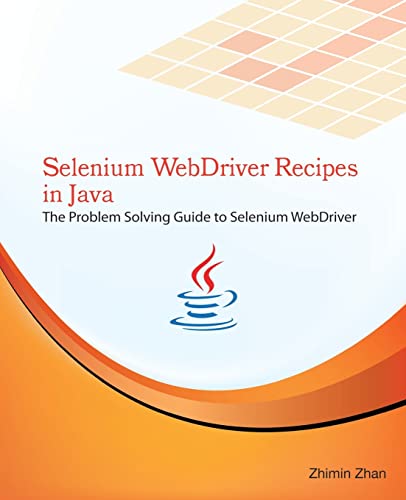 Imagen de archivo de Selenium WebDriver Recipes in Java: The problem solving guide to Selenium WebDriver in Java (Web Test Automation Recipes Series) (Volume 3) a la venta por Open Books