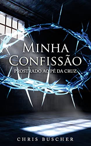Beispielbild fr Minha Confissao: Prostrado ao pe da Cruz zum Verkauf von THE SAINT BOOKSTORE